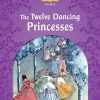 CLASSIC TALES 2E 4 THE TWELVE DANCING PRINCESSES